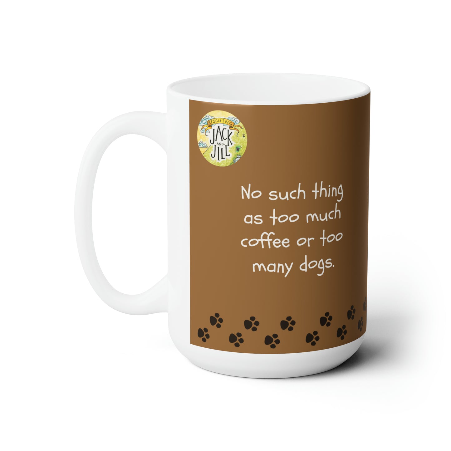 "No such thing as too much coffee or too many dogs."